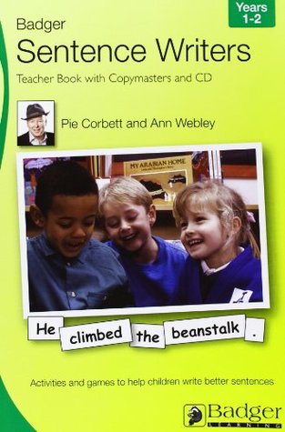 Download Sentence Writers Teacher Book & CD: Year 1-2: Activities and Games to Help Children Write Better Sentences: Years 1-2 Teacher Book Bk. 1 (Badger Sentence Writers) - Pie Corbett | ePub