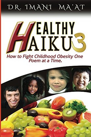 Download Healthy Haiku 3: How to Fight Childhood Obesity One Poem at a Time - Imani Ma'at | ePub