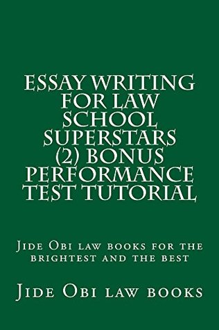 Download Essay Writing For Law School Superstars (2) Bonus Performance Test Tutorial: Jide Obi law books for the best and brightest - Jide Obi Law Books | PDF