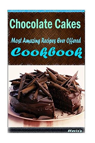 Download Chocolate Cakes 101. Delicious, Nutritious, Low Budget, Mouth Watering Cookbook - Heviz's file in PDF