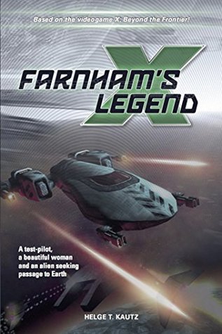 Read Online Farnham's Legend: The beginning of the X-Universe saga - Helge T. Kautz file in PDF