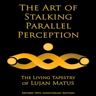 Download The Art of Stalking Parallel Perception: Revised 10th Anniversary Edition: The Living Tapestry of Lujan Matus - Lujan Matus | ePub