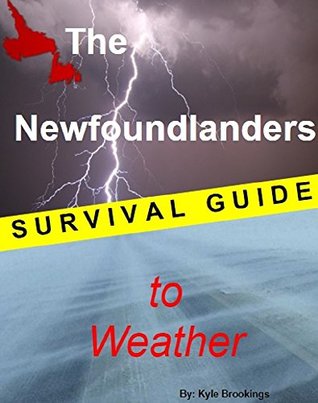 Full Download The Newfoundlander's Survival Guide to Weather - Kyle Brookings file in ePub