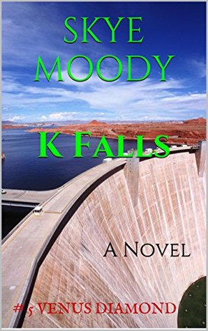 Read K FALLS: A Novel (A Pacific Northwest Mystery Book 5) - Skye Moody | ePub