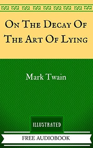 Full Download On The Decay Of The Art Of Lying: The Original Classics - Illustrated - Mark Twain | ePub