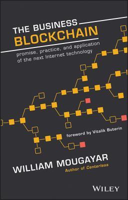 Read The Business Blockchain: Promise, Practice, and Application of the Next Internet Technology - William Mougayar file in ePub