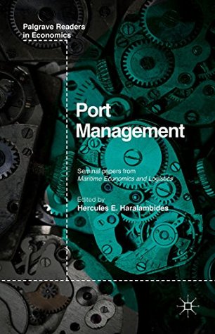 Full Download Port Management (Palgrave Readers in Economics) - Hercules Haralambides | PDF