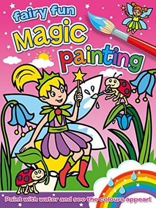 Read Online Magic Painting - Fairy Fun: Fun for 3 and Up, Without the Mess - Angela Hewitt | ePub