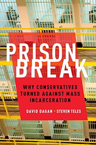Read Online Prison Break: Why Conservatives Turned Against Mass Incarceration (Studies in Post War American Political Development) - David Dagan | PDF