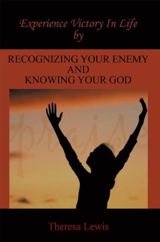 Read Experience Victory In Life By Recognizing Your Enemy And Knowing Your God - Theresa Lewis file in ePub