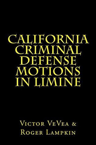 Read California Criminal Defense Motions in Limine - Victor Vevea file in PDF
