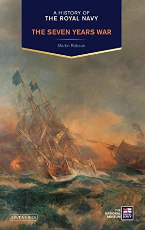 Read A History of the Royal Navy: The Seven Years War - Martin Robson | ePub