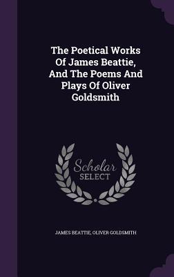 Download The Poetical Works of James Beattie, and the Poems and Plays of Oliver Goldsmith - James Beattie | ePub