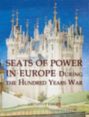 Read Online Seats of Power in Europe During the Hundred Years War: An Architectural Study from 1330 to 1480 - Anthony Emery file in PDF