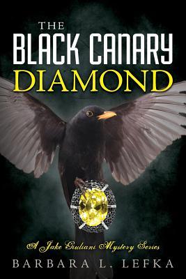 Read Online The Black Canary Diamond: A Jake Giuliani Mystery Series - Barbara L Lefka file in ePub