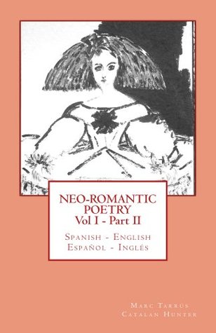 Download Neo-romantic Poetry Vol I - Part II: Spanish - English / Español - Inglés - Marc Tarrús | ePub
