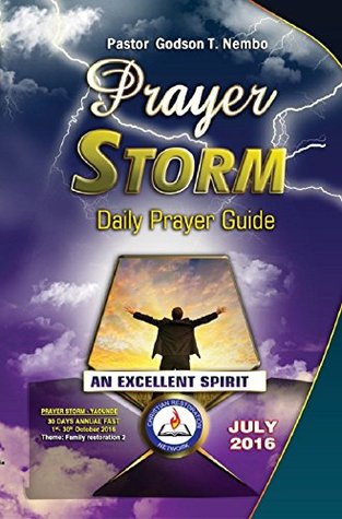 Full Download Prayer Storm Daily Prayer Guide: AN EXCELLENT SPIRIT - JULY 2016 - Godson Nembo Tangumonkem file in ePub