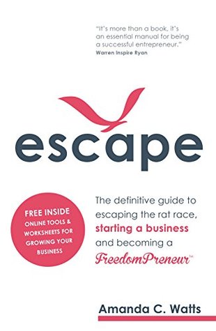 Download Escape - The definitive guide to escaping the rat race, starting a business and becoming a FreedomPreneur - Amanda C. Watts file in ePub
