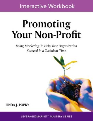 Download Promoting Your Non-Profit: Using Marketing to Help Your Organization Succeed in a Turbulent Time - Linda J. Popky file in ePub