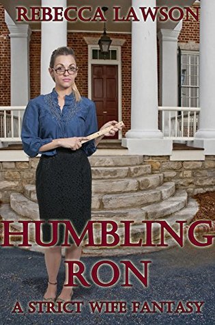 Read Humbling Ron: A Strict Wife Fantasy (The Penny House Book 1) - Rebecca Lawson | PDF