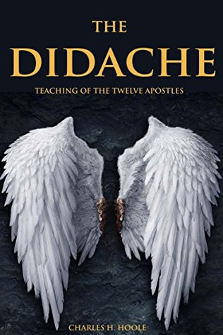 Read THE DIDACHE (Teaching of the twelve Apostles from the Greek Bible Apocrypha ) - Annotated Christianity in The Middle Ages - Anonymous | ePub