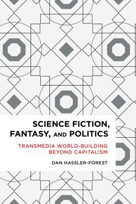 Read Science Fiction, Fantasy, and Politics: Transmedia World-Building Beyond Capitalism - Dan Hassler-Forest | ePub