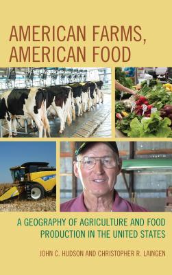 Read American Farms, American Food: A Geography of Agriculture and Food Production in the United States - John C. Hudson | ePub