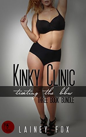 Read Kinky Clinic - Treating the BBW Three Book Bundle - Lainey Fox file in ePub