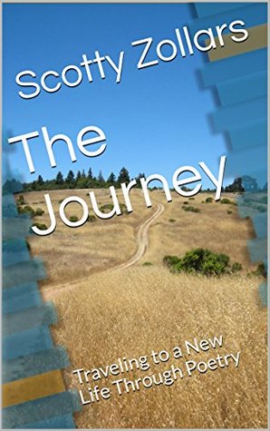 Full Download The Journey: Traveling to a New Life Through Poetry - Scotty Zollars file in ePub