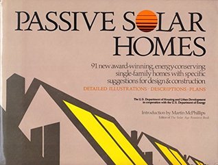 Read Passive Solar Homes: 91 New Award-winning, Energy-conserving Single-family Homes with Specific Suggestions for Design & Construction - U.S. Department of Housing and Urban Development | PDF
