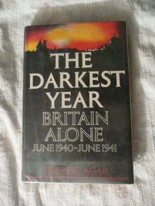 Read Online The darkest year;: Britain alone, June 1940-June 1941 - Herbert Agar file in ePub