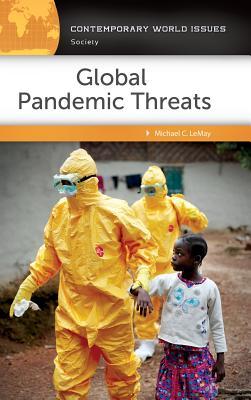 Read Online Global Pandemic Threats: A Reference Handbook - Michael C. LeMay | ePub