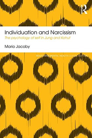 Read Online Individuation and Narcissism: The psychology of self in Jung and Kohut (Routledge Mental Health Classic Editions) - Mario Jacoby file in ePub