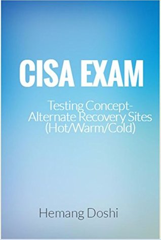 Read Online CISA Exam-Testing Concept-Alternate Recovery Site (Hot/Warm/Cold) - Hemang Doshi | ePub