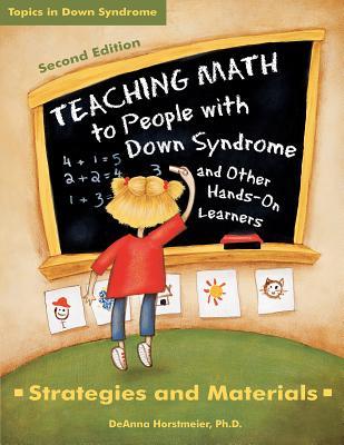 Full Download Teaching Math to People with Down Syndrome and Other Hands-On Learners: Strategies and Materials - DeAnna Horstmeier | ePub