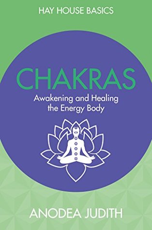 Read Online Chakras: Seven Keys to Awakening and Healing the Energy Body (Hay House Basics) - Anodea Judith file in PDF
