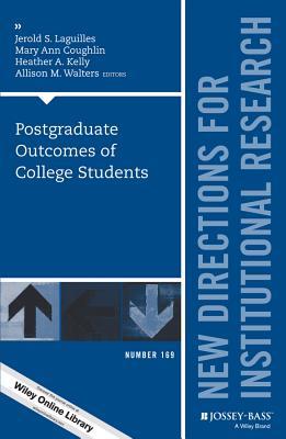 Read Online Postgraduate Outcomes of College Students: New Directions for Institutional Research, Number 169 - Jerold S. Laguilles | ePub