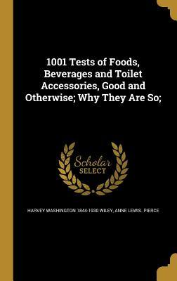 Full Download 1001 Tests of Foods, Beverages and Toilet Accessories, Good and Otherwise; Why They Are So; - Harvey Washington Wiley file in ePub