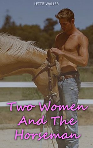 Download Two Women And The Horseman: (Fresh Taboo Hot Erotic Sexy Scenes Adult Stories) - Lettie Waller | PDF