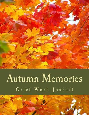 Read Online Autumn Memories: Grief Work Journal: Seasons of Life Grief Work Series - J.C. Grace | ePub