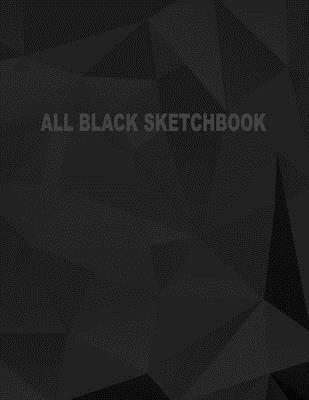 Full Download All Black Sketchbook: Blank Black Paper Sketchbook (Notebook) (Journal) 8.5 X 11, 50 Pages -  file in ePub
