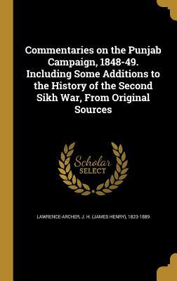 Read Commentaries on the Punjab Campaign, 1848-49. Including Some Additions to the History of the Second Sikh War, from Original Sources - J H Lawrence-Archer file in PDF