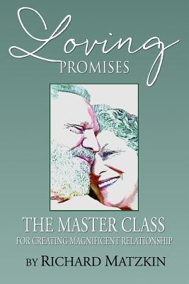 Download Loving Promises, the Master Class for Creating Magnificent Relationship - Richard Matzkin file in PDF