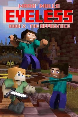 Read Online The Eyeless (Book 2): The Apprentice (an Unofficial Minecraft Book for Kids Ages 9 - 12 (Preteen) - Mark Mulle | ePub