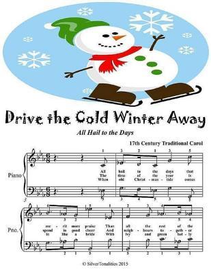 Read Online Drive the Cold Winter Away All Hail to the Days - Easy Piano Sheet Music Junior Edition - Silver Tonalities | ePub