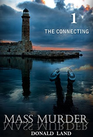 Download Serial Killer : Mass Murder - The connecting: (Serial Killer Mystery, Suspense, Thriller, Suspense Crime Thriller, Murder) (ADDITIONAL FREE BOOK INCLUDED ) - Donald Land file in PDF