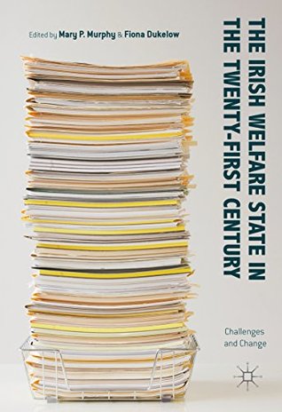 Read Online The Irish Welfare State in the Twenty-First Century: Challenges and Change - Murphy | PDF