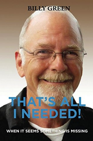Download That's All I Needed!: When it seems something is missing - Billy Green | PDF