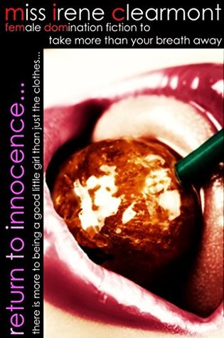 Full Download Return to Innocence: An Adult Female Domination Tale - Irene Clearmont | ePub