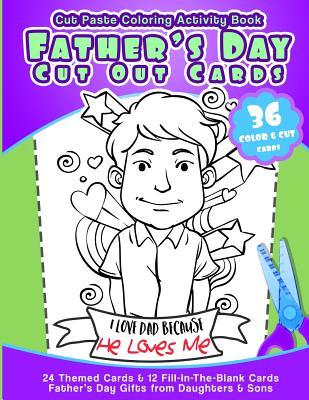 Read Cut Paste Coloring Activity Book Father's Day Cut Out Cards: 24 Themed Cards& 12 Fill-In-The-Blank Cards Fathers Day Gifts from Daughters & Sons - Father Day Gifts file in PDF